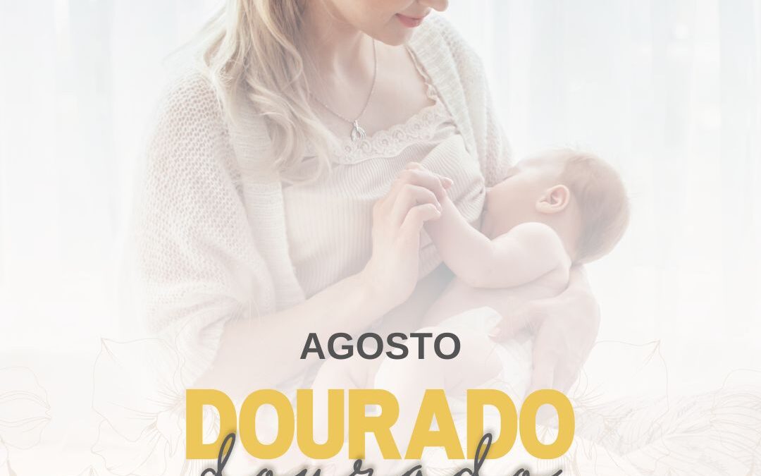 Agosto dourado:  Amamentação e a importância para o Desenvolvimento Orofacial